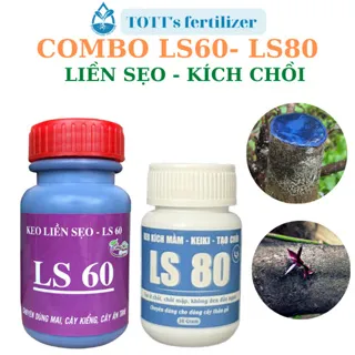 Combo keo tạo chồi LS80 và keo liền sẹo LS60 dùng cho mai và bonsai, cây cảnh TOTT's fertilizer